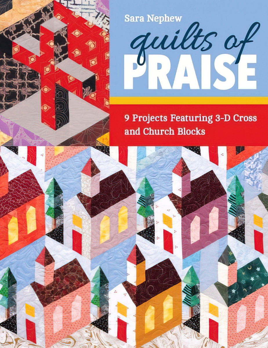 Quilts of Praise Quilt Book by Sara Nephew – Quilt in a Day