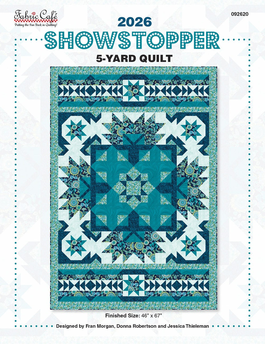 2026 Showstopper 5-Yard Pattern by Fabric Cafe – Quilt in a Day