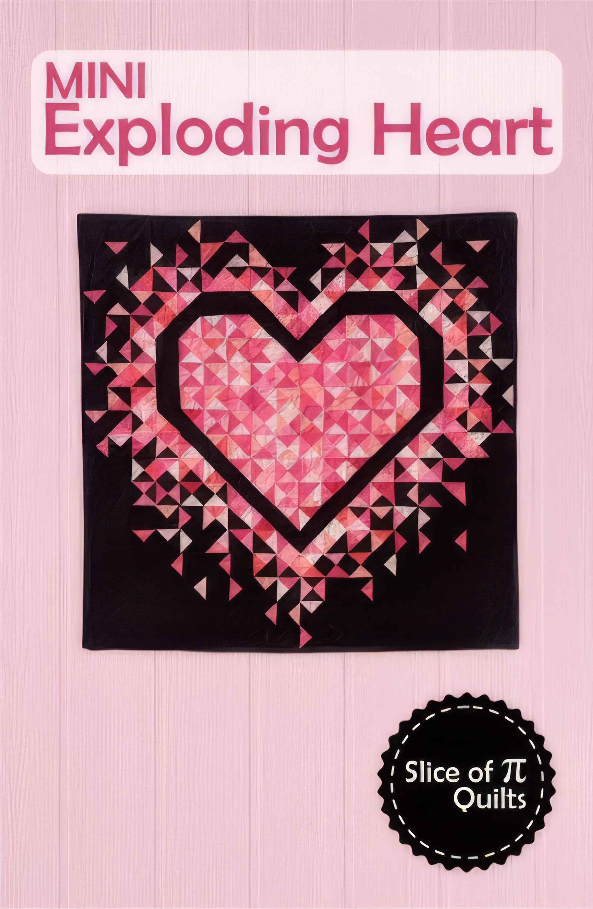 Mini Exploding Heart Quilt Pattern by Slice of Pi Quilts – Quilt in a Day
